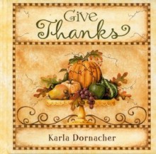 Give Thanks - Karla Dornacher