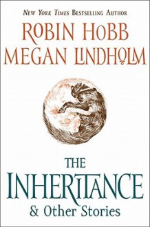 The Inheritance & Other Stories - Robin Hobb, Megan Lindholm