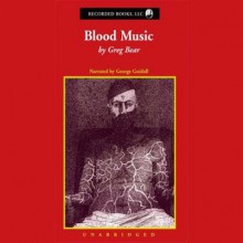 Blood Music - Greg Bear, George Guidall