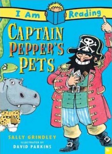 Captain Pepper's Pets (I Am Reading) - Sally Grindley