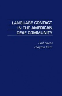 Language Contact in the American Deaf Community - Ceil Lucas, Clayton Valli