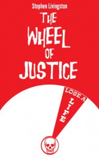 The Wheel of Justice - Stephen Livingston