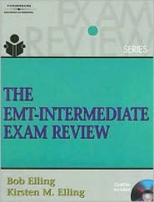 The EMT Intermediate Exam Review [With CDROM] - Bob Elling, Kirsten M. Elling