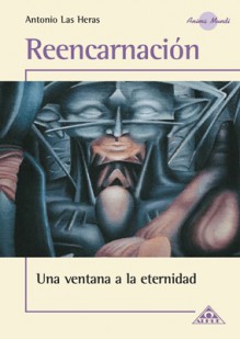 Reencarnación. Una ventana a la eternidad. - Antonio Las Heras