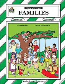 Families Thematic Unit - Teacher Created Materials Inc, Barbara M. Wally, Barbara Lorseydi