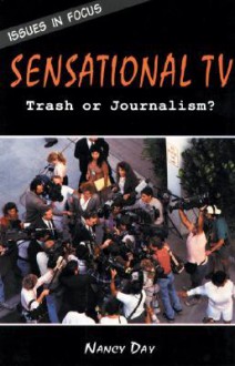 Sensational TV: Trash or Journalism? - Nancy Day