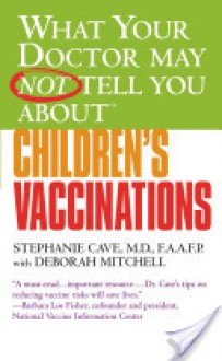 What Your Doctor May Not Tell You About(TM) Children's Vaccinations - Stephanie Cave, Deborah Mitchell