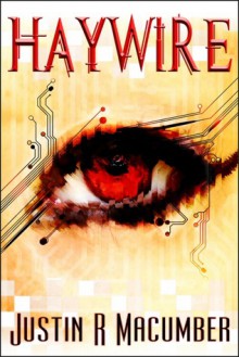 Haywire - Justin R. Macumber