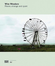 Places, Strange and Quiet - Wim Wenders