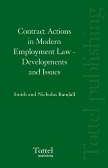 Contract Actions in Modern Employment Law: Developments and Issues - Ian Smith, Nicholas Randall