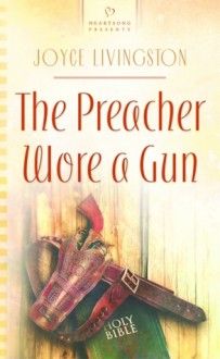 The Preacher Wore A Gun - Joyce Livingston