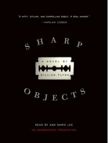 Sharp Objects - Gillian Flynn, Ann Marie Lee