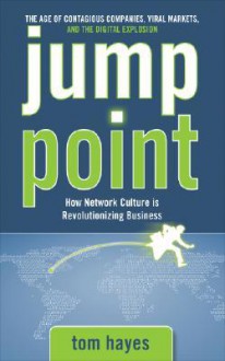 Jump Point: How Network Culture Is Revolutionizing Business - Tom Hayes