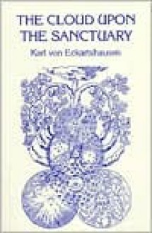 The Cloud Upon the Sanctuary - Karl Von Eckartshausen, Arthur Edward Waite, Isabel De Steiger