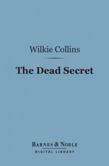 The Dead Secret (Barnes & Noble Digital Library) - Wilkie Collins