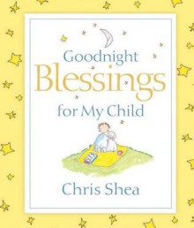 Goodnight Blessings for My Child - Chris Shea