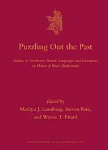 Puzzling Out the Past: Studies in Northwest Semitic Languages and Literatures in Honor of Bruce Zuckerman - Marilyn J. Lundberg, Steven Fine, Wayne T. Pitard