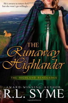 The Runaway Highlander (The Highland Renegades) - R. L. Syme