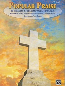 Popular Praise: 5 Finger: 10 Timeless Christian Worship Songs: Elementary Piano Solos with Optional Duet Accompaniments - Tom Gerou