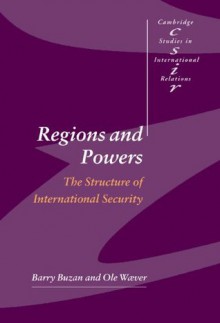 Regions and Powers (Cambridge Studies in International Relations, 91) - Barry Buzan, Ole Wæver