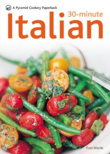 30-Minute Italian: A Pyramid Paperback - Fran Warde