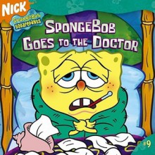 SpongeBob Goes to the Doctor (Spongebob Squarepants) - Steven Banks, Zina Saunders, Paul Tibbitt