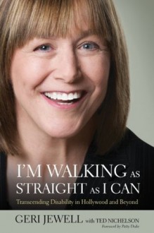 I'm Walking as Straight as I Can: Transcending Disability in Hollywood and Beyond - Geri Jewell, Ted Nichelson, Patty Duke