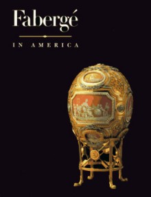 Faberge in America - Geza von Habsburg, Anne Odom, John Webster Keefe