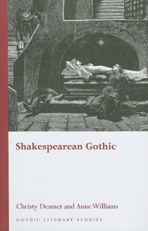 Shakespearean Gothic - Christy Desmet, Anne Williams