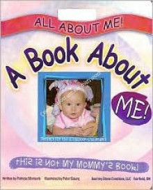 All About Me!: This Is Not My Mommy's Book! (All About Me! Photo Board Books) - Patricia Stirnkorb