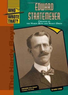 Edward Stratemeyer: Creator of the Hardy Boys and Nancy Drew (Who Wrote That?) - Brenda Lange, Kyle Zimmer