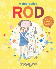 A Dog Called Rod - Tim Hopgood