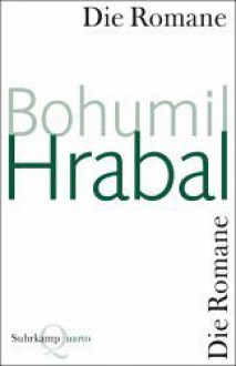 Die Romane - Bohumil Hrabal, Werner Fritsch