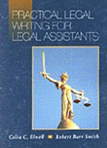 Practical Legal Writing for Legal Assistants - Celia Elwell, Robert Smith