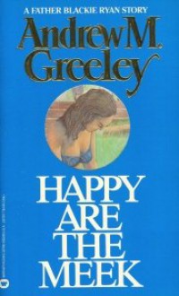 Happy Are the Meek - Andrew M. Greeley