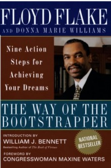 The Way of the Bootstrapper: Nine Action Steps for Achieving Your Dreams - Floyd H. Flake, Donna Marie Williams