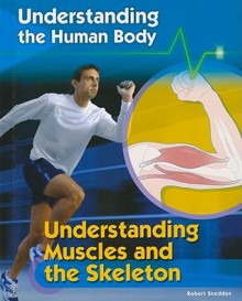 Understanding Muscles and the Skeleton - Robert Snedden