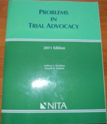 Problems in Trial Advocacy (2011 edition) - Anthony J. Bocchino, Donald H. Beskind