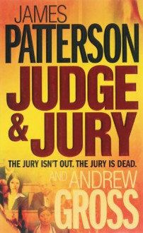 Judge & Jury - James Patterson, Andrew Gross