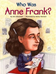 Who Was Anne Frank? - Ann Abramson