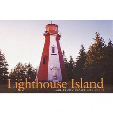 Lighthouse Island: Our Family Escape - Bill Baker