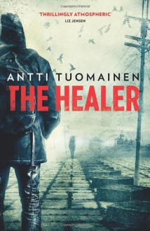 The Healer - Antti Tuomainen