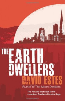 The Earth Dwellers: 4 (The Dwellers Saga) - David Estes