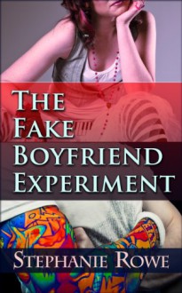 The Fake Boyfriend Experiment - Stephanie Rowe