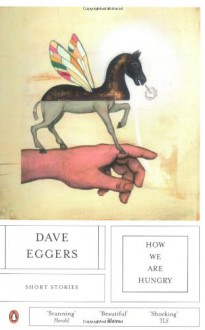 How We Are Hungry - Dave Eggers