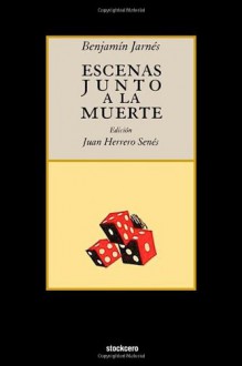 Escenas Junto a la Muerte - Benjamín Jarnés, Juan Herrero-Senes