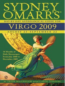 Sydney Omarr's Day-By-Day Astrological Guide for the Year 2009: Virgo - Trish MacGregor