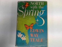 North with the spring: A naturalist's record of a 17,000 mile journey with the North American spring / Edwin Way Teale - Edwin Way Teale