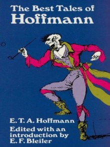 The Best Tales of Hoffmann - E.T. A. Hoffmann, E.F. Bleiler