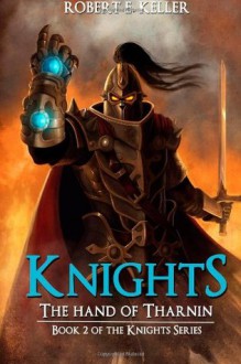 The Hand of Tharnin (Knight's, #2) - Robert E. Keller